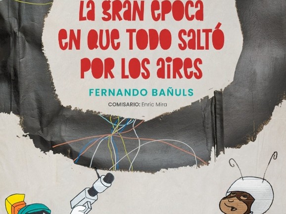EXPOSICION  LA GRAN EPOCA EN QUE TODO SALTO POR LOS AIRES